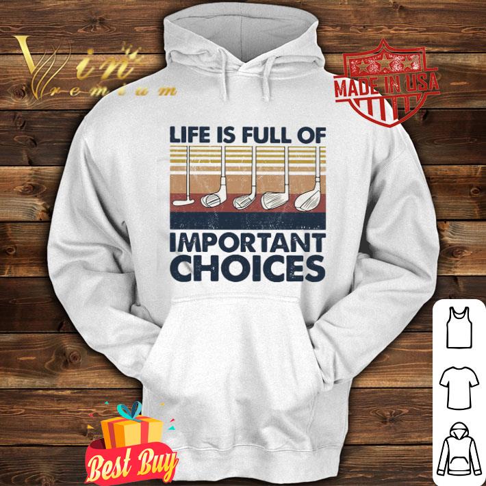 Vintage golf life is full of important choices shirt