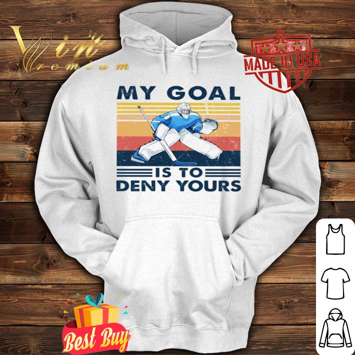 Vintage hockey my goal is to deny yours shirt Vintage hockey my goal is to deny yours shirt 4 - Vintage hockey my goal is to deny yours shirt
