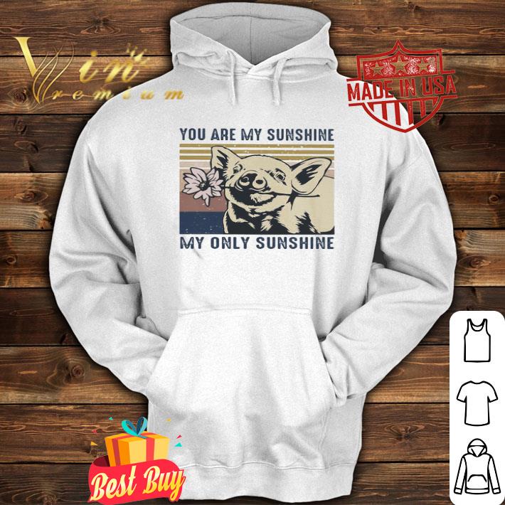 Vintage pig you are my sunshine my only sunshine shirt