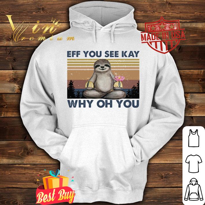 Vintage sloth eff you see kay why oh you shirt 4 - Vintage sloth eff you see kay why oh you shirt