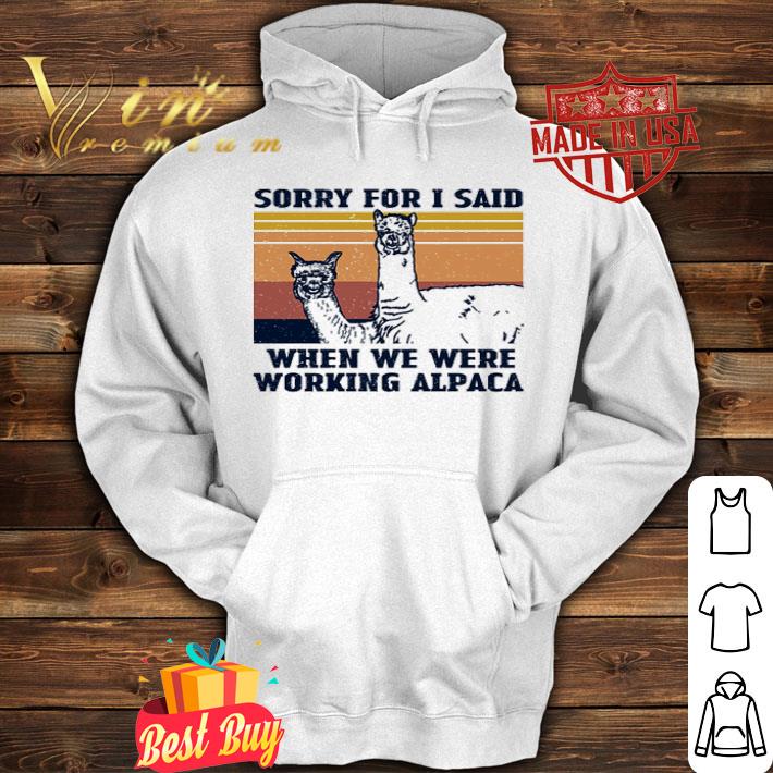 Vintage sorry for i said when we were working alpaca llama shirt