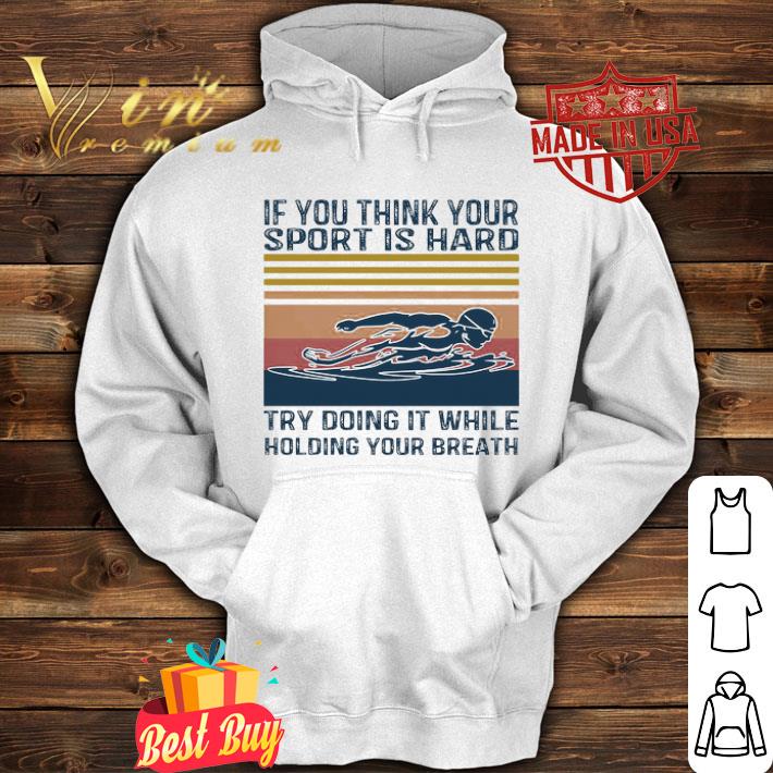 Vintage swimming if you think you try doing it while holding your breath shirt