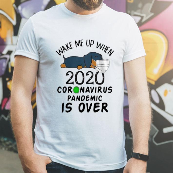 Wake Me Up 2020 Coronavirus Pandemic Is Over Dachshund shirt