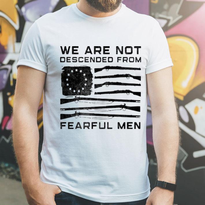 We Are Not Descended From Fearful Men Betsy Ross Flag shirt 4 - We Are Not Descended From Fearful Men Betsy Ross Flag shirt