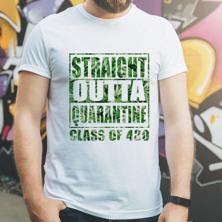 Weed Marijuana Straight Outta Quarantine Class Of 420 shirt