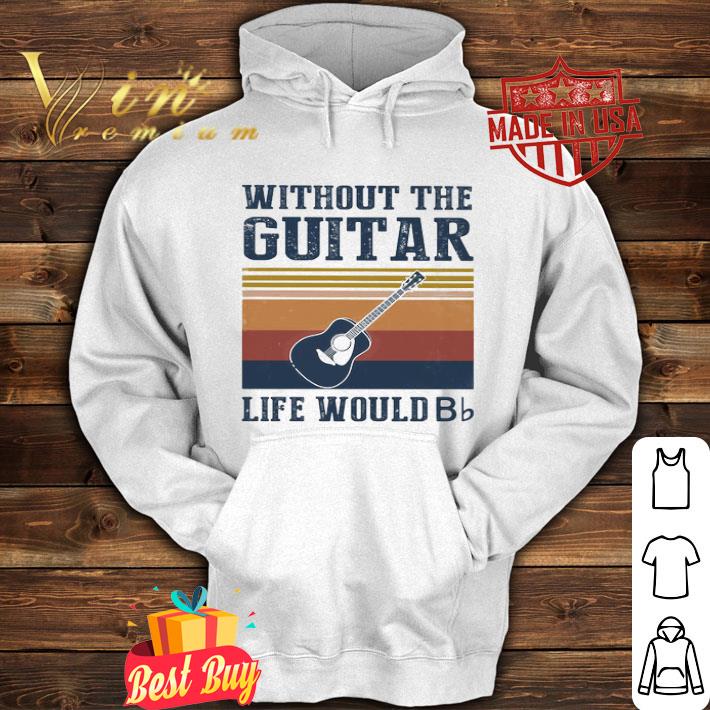 Without the Guitar life would Bb vintage shirt