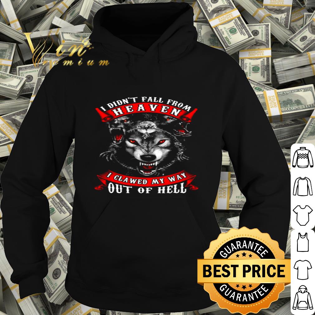 Wolves i didn’t fall from heaven i clawed my way out of hell shirt Wolves i didn t fall from heaven i clawed my way out of hell shirt 4 - Wolves i didn’t fall from heaven i clawed my way out of hell shirt