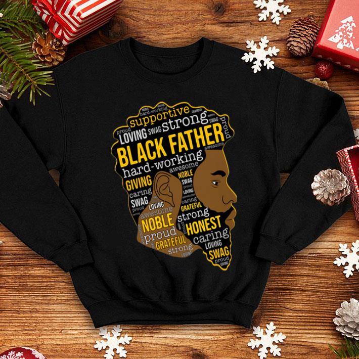 Black Father Supportive Loving Swag Strong Hard Working shirt