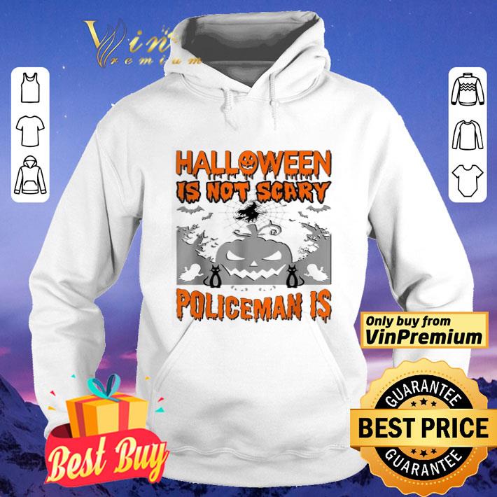 a60f4606 awesome halloween is not scary policeman is shirt 4 - Awesome Halloween Is Not Scary Policeman Is shirt