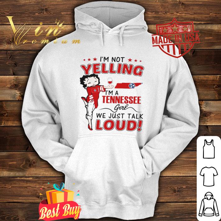 a87285c4 betty boop i m not yelling i m a tennessee girl we just talk loud shirt 4 - Betty Boop I’m Not Yelling I’m A Tennessee Girl We Just Talk Loud shirt