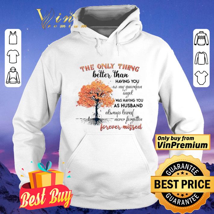 The Only Thing Better Than Having You As My Guardian Angel Was Having You As Husband shirt