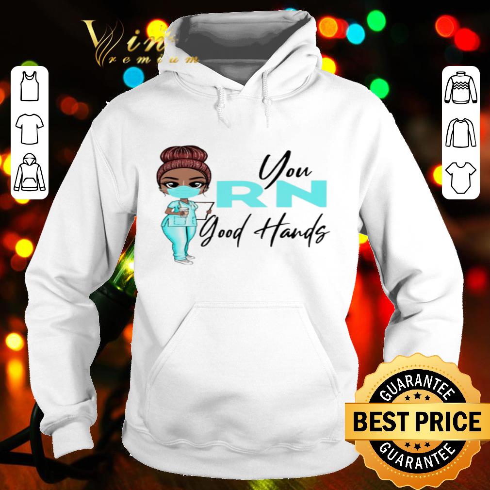 Nurse you RN good hands Coronavirus shirt