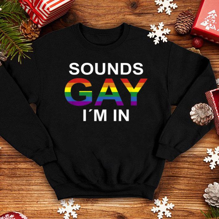 ad1f45a9 sounds gay i m in lgbt shirt 4 - Sounds Gay I 'm In LGBT Shirt