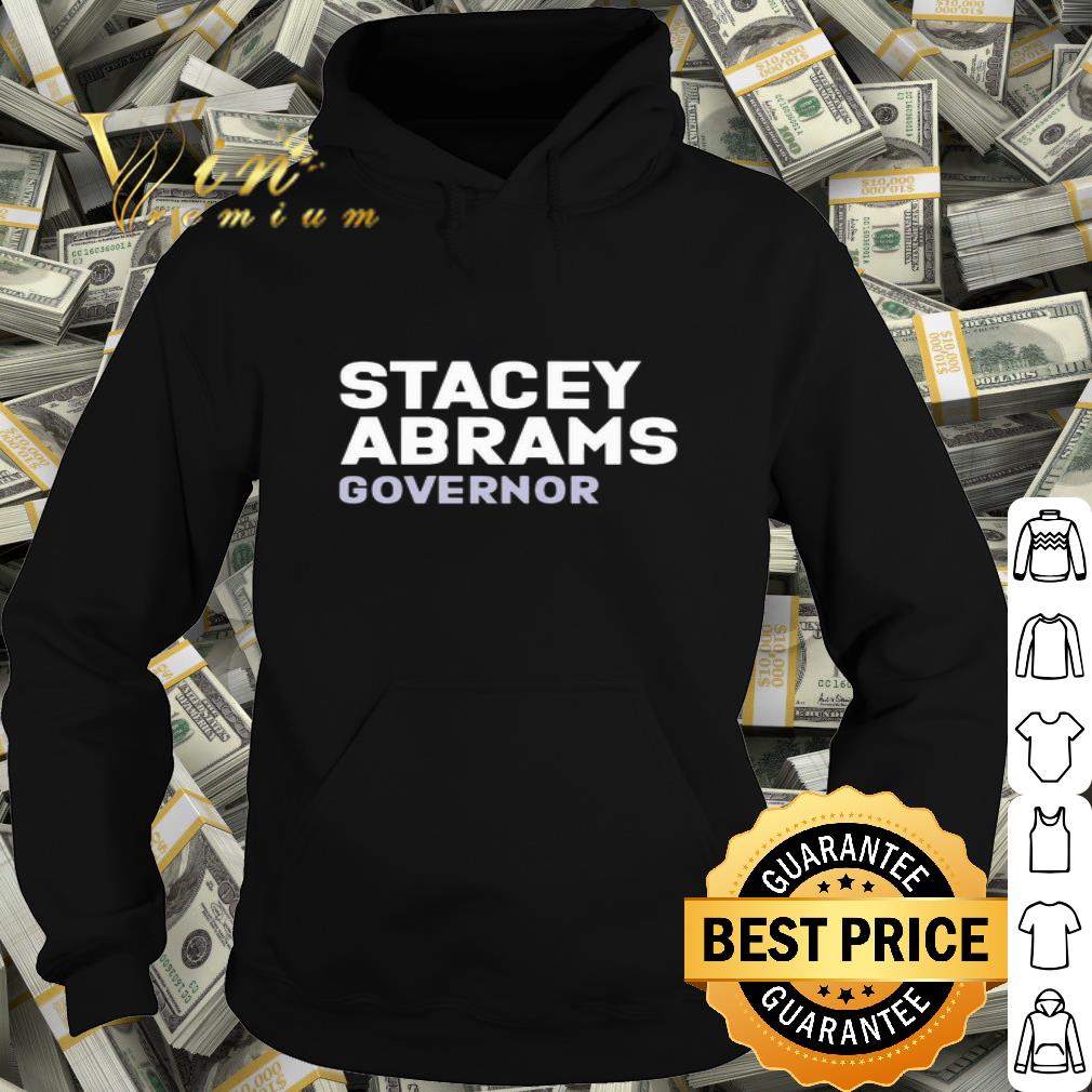 Stacey Abrams Governor President shirt