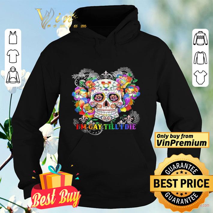 af130a93 hippie skull i m gay till i die shirt 4 - Hippie skull I’m gay till I die shirt