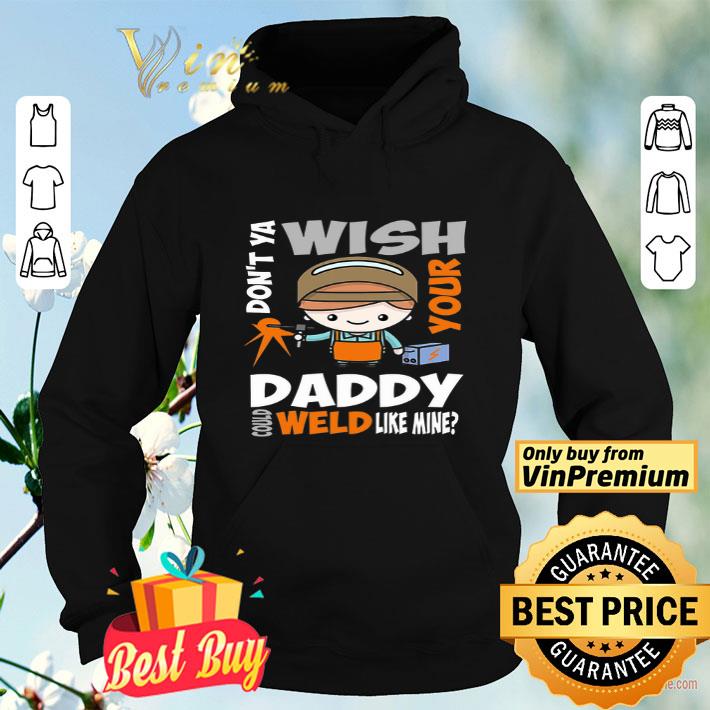 af331086 rockinbiz father s day don t ya wish your daddy could weld like mine shirt 4 - Rockinbiz Father's Day Don't Ya Wish Your Daddy Could Weld Like Mine shirt
