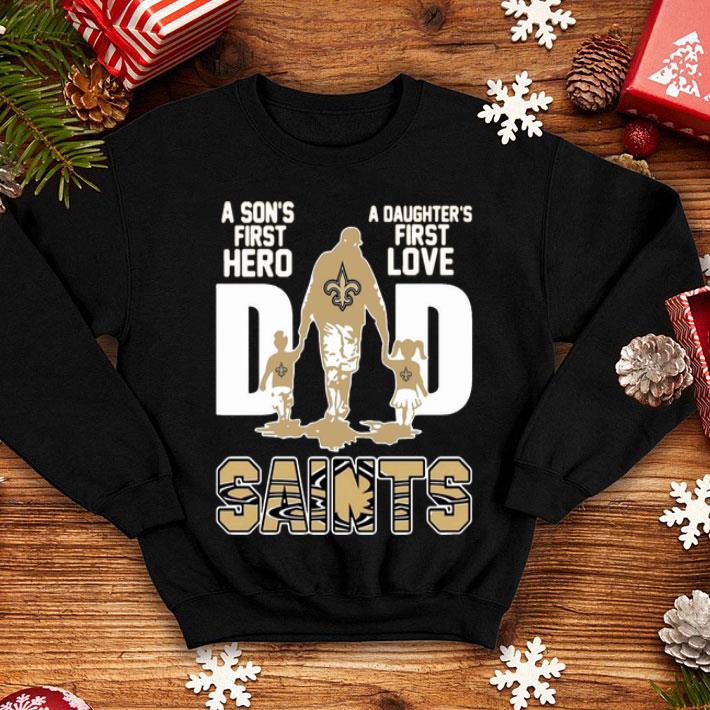 Dad A Son's First Hero A Daughter's First Love New Orleans Saints shirt 1 Dad A Son's First Hero A Daughter's First Love New Orleans Saints shirt