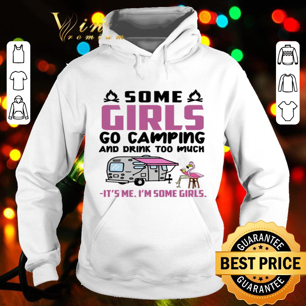 Some Girls Go Camping And Drink Too Much Version Flamingo shirt