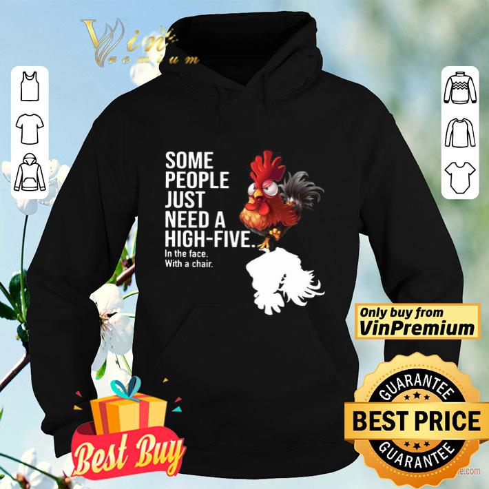b312bfae some people just need a high five in the face with a chair chicken shirt 4 - Some people just need a high-five in the face with a chair chicken shirt