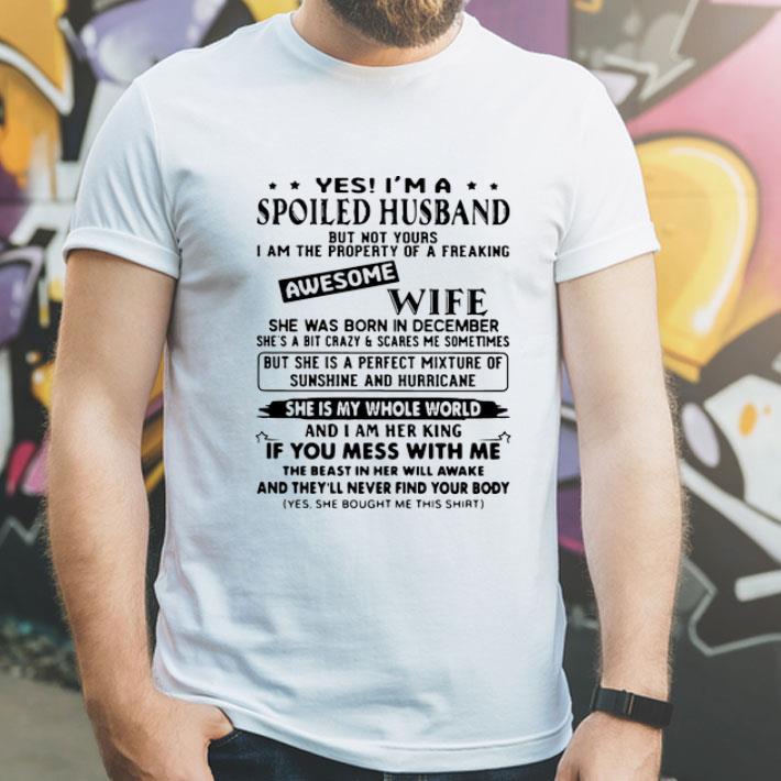 Yes I’m A Spoiled Husband Awesome Wife She Was Born In December shirt
