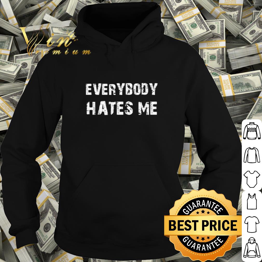Everybody hates me Coronavirus shirt