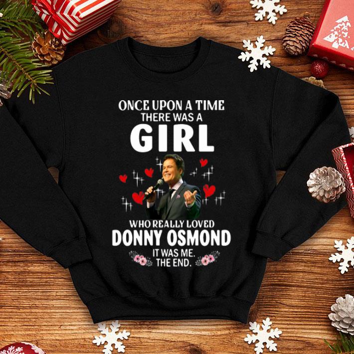 Once Upon A Time There Was A Girl Who Really Loved Donny Osmond shirt