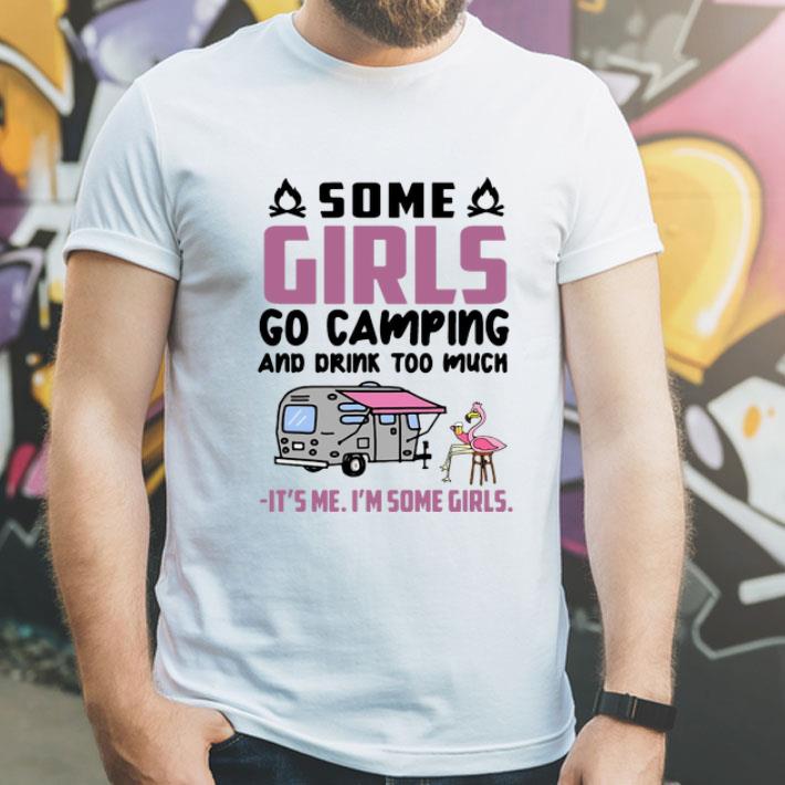 Flamingo Some Girls Go Camping And Drink Too Much shirt