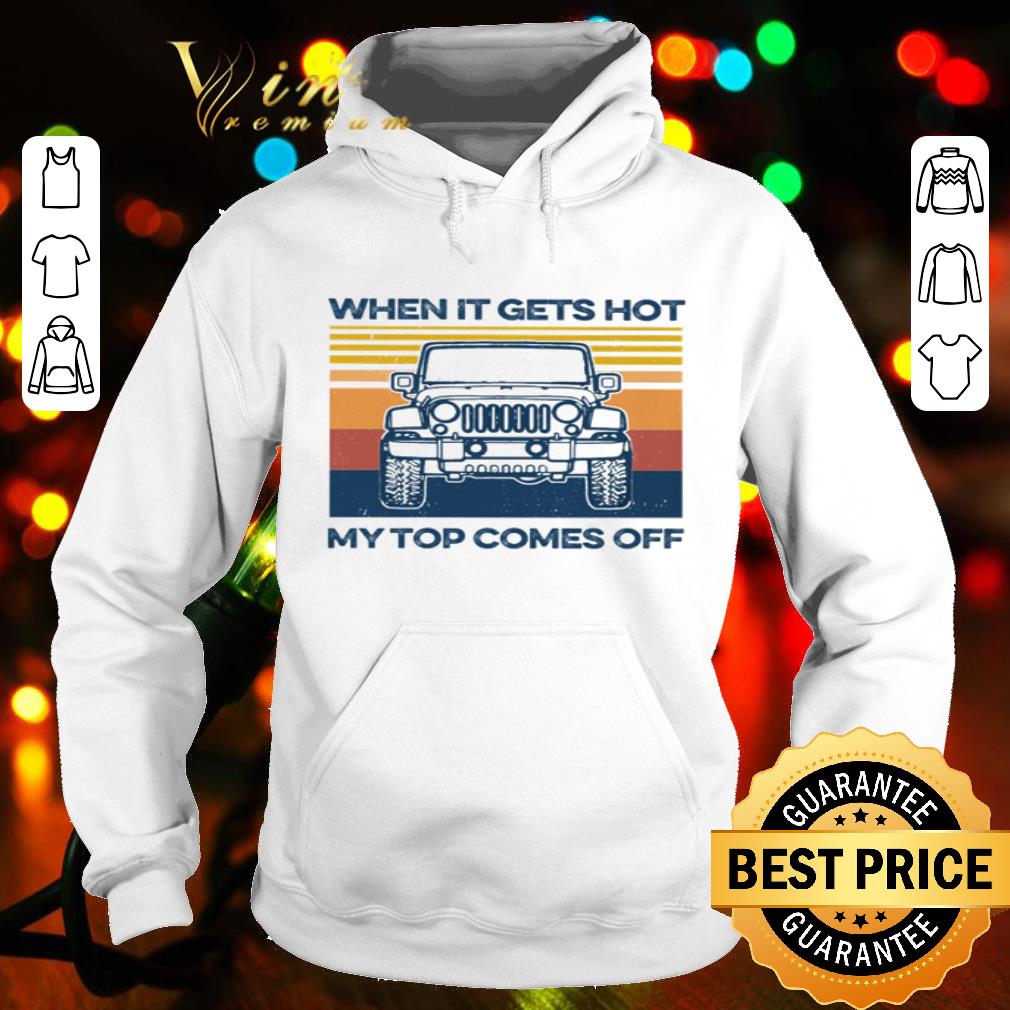 Vintage Jeep When It Gets Hot My Top Comes Off shirt