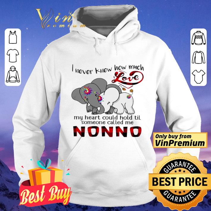 Elephants I Never Knew How Much Love My Heart Could Hold Til Some One Called Me NonNo shirt