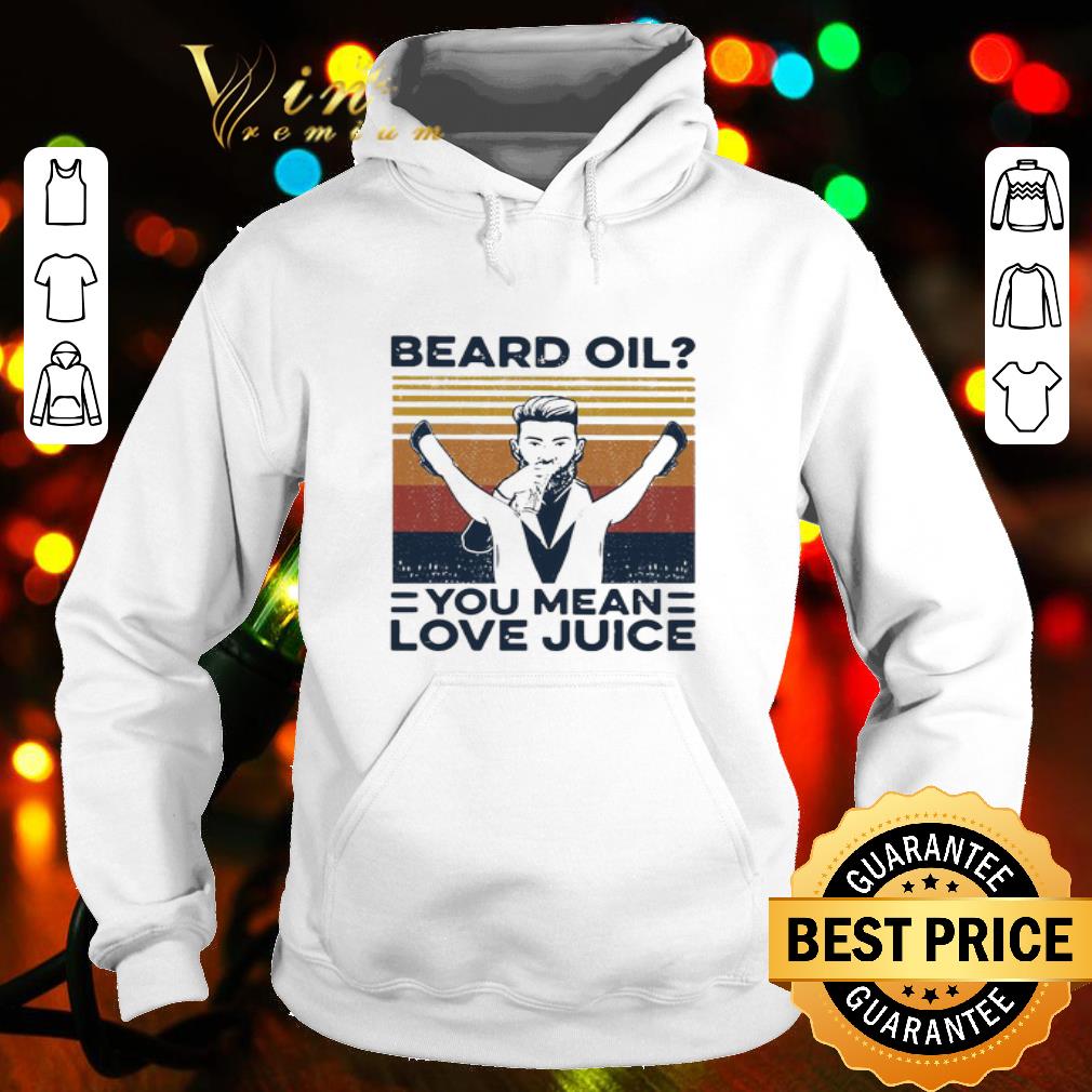 Vintage Beard Oil You Mean Love Juice shirt