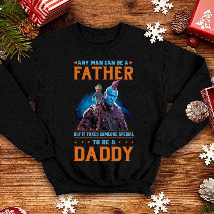 Baby Groot And Yondu Any Man Can Be A Father Some Special To Be A Daddy shirt