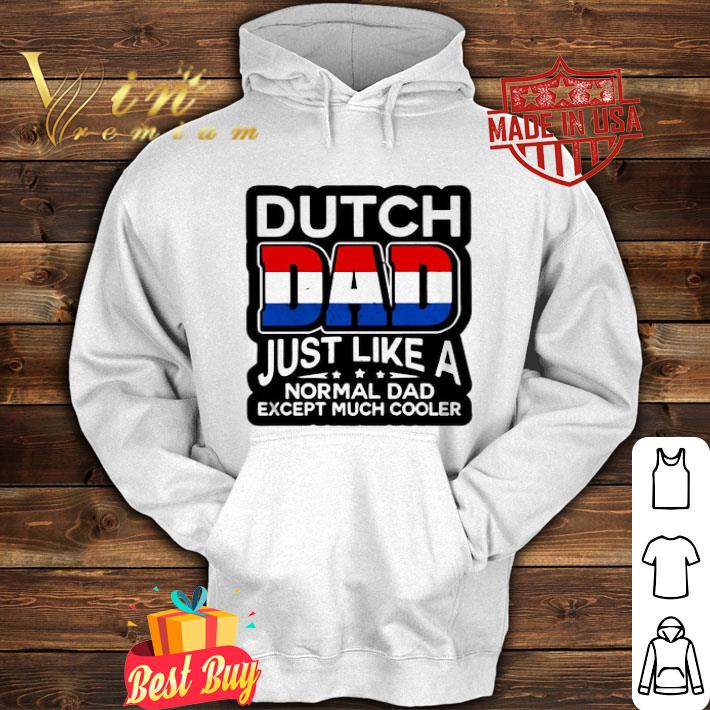 Dutch Dad just like a normal Dad except much cooler father's day shirt