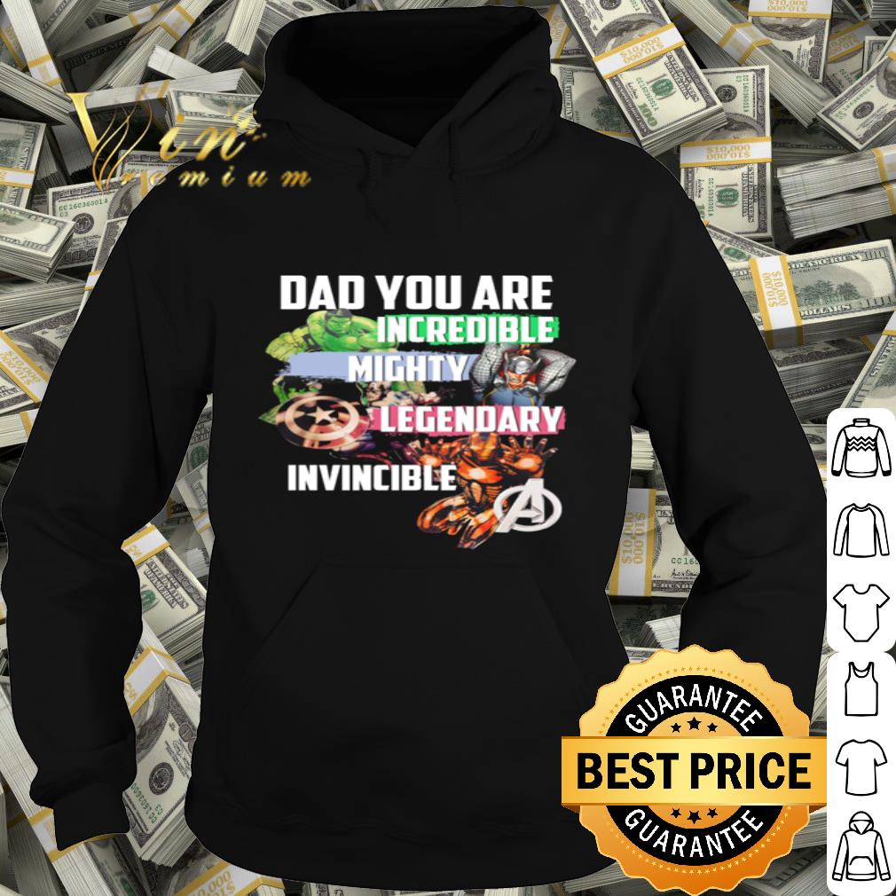 Marvel Dad You Are Incredible Mighty Legendary Invincible Avengers shirt