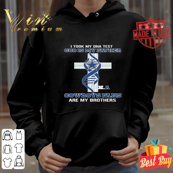 c6264adf i took my dna test god is my father cowboys fans are my brothers shirt 4 - I Took My Dna Test God Is My Father Cowboys Fans Are My Brothers shirt
