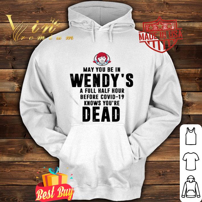 c63738be may you be in wendy s a full half hour before covid 19 knows you re dead shirt 4 - May You Be In Wendy’s A Full Half Hour Before Covid-19 Knows You’re Dead shirt