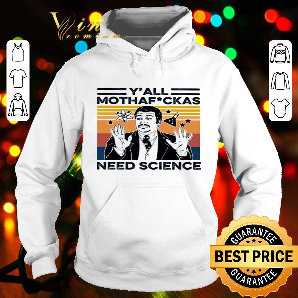 c9f0ffc3 neil degrasse tyson y all mothafuckas need science vintage shirt 4 - Neil deGrasse Tyson Y’ All MothaFuckas Need Science Vintage shirt