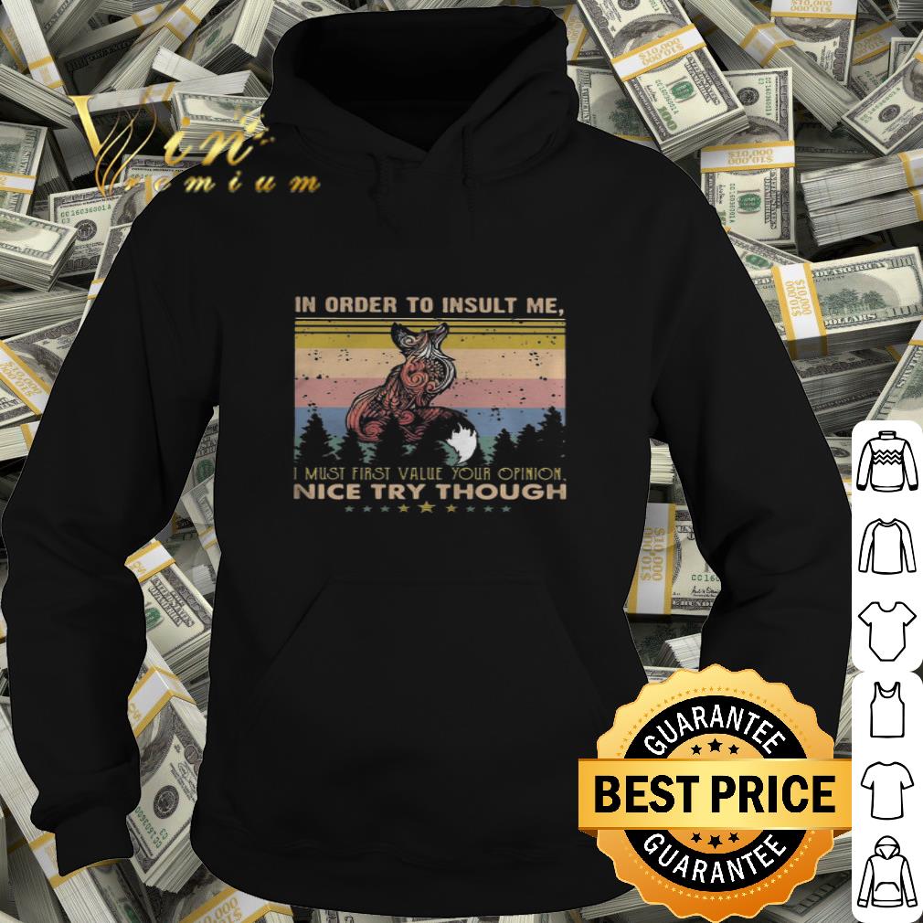 Vintage fox in order to insult me i must first value your opinion shirt