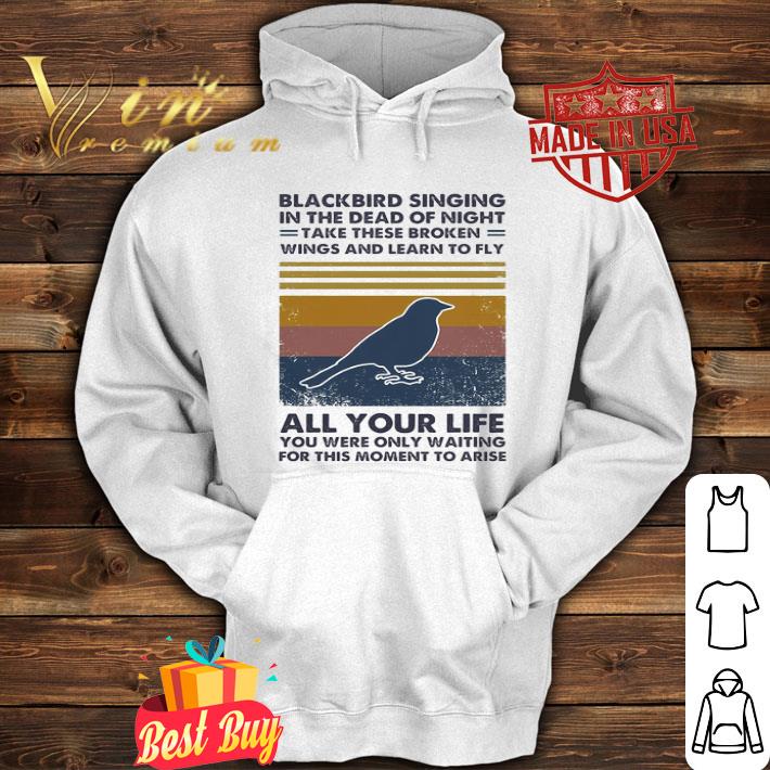 Vintage Blackbird Singing In The Dead Of Night Take These Broken All Your Life shirt