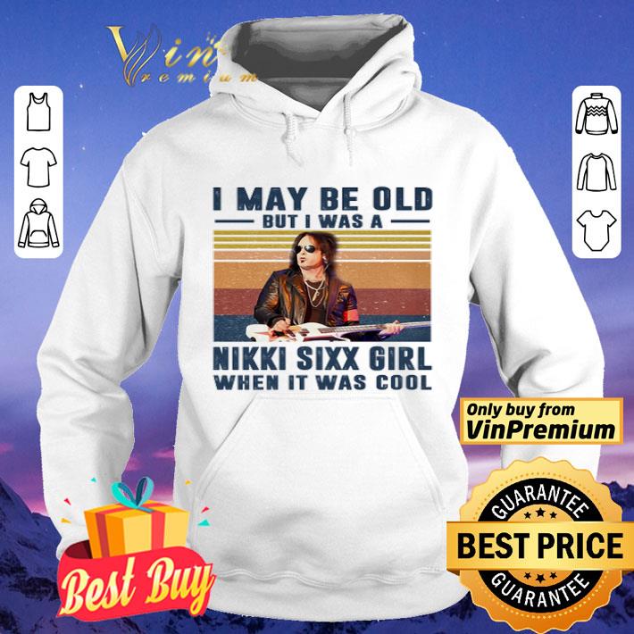 Vintage I may be old but I was a Nikki Sixx girl when it was cool shirt