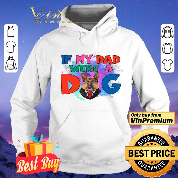 German Shepherd If My Dad Were A Dog Watercolor shirt