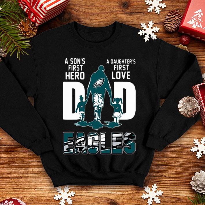 Dad A Son’s First Hero A Daughter’s First Love Philadelphia Eagles shirt