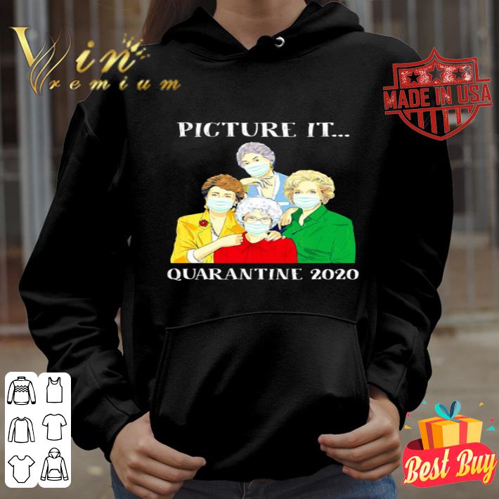 The Golden Girls picture it quarantine 2020 Coronavirus shirt