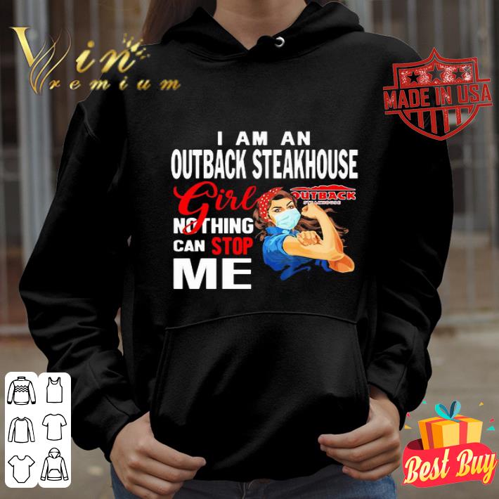I Am A Outback Steakhouse Girl Nothing Can Stop Me Coronavirus shirt