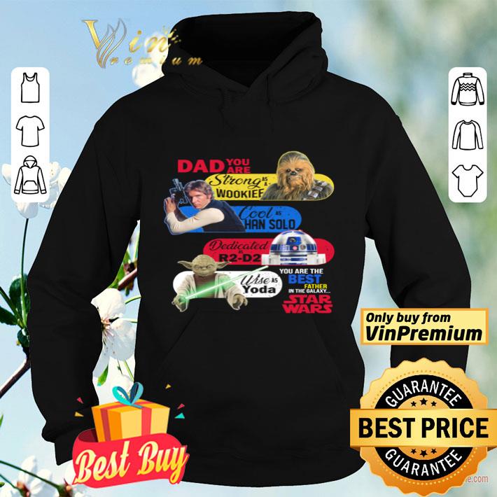 Star Wars Dad you are strong as a wookief cool as han solo dedicated R2 D2 use as yoda shirt d505c5bf star wars dad you are strong as a wookief cool as han solo dedicated r2 d2 use as yoda shirt 4 - Star Wars Dad you are strong as a wookief cool as han solo dedicated R2 D2 use as yoda shirt