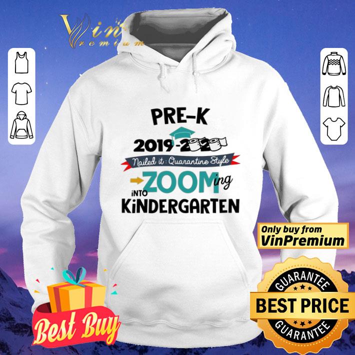 Pre-K 2019 2020 nailed it quarantine style zooming into Kindergarten shirt