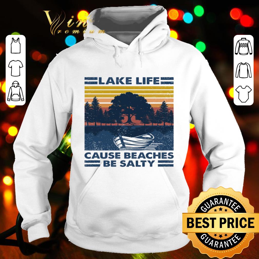 Lake Life Cause Beaches Be Salty Vintage shirt
