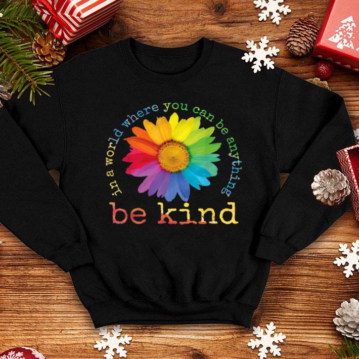 d88f018b in a world where you can be anything be kind sunflower gifts shirt 4 - In A World Where You Can Be Anything Be Kind Sunflower Gifts Shirt