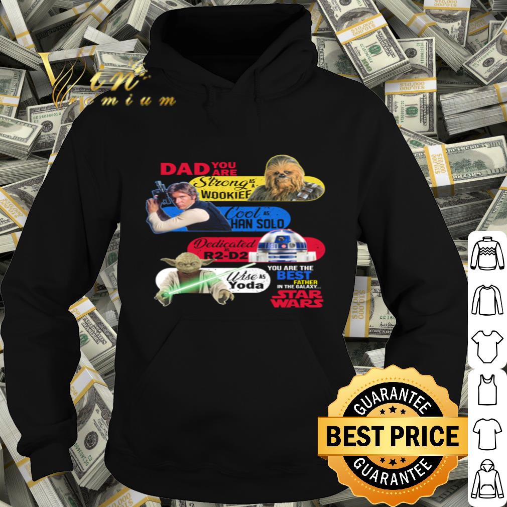 Star Wars Dad Wookiee Han Solo R2-D2 Yoda You Are The Best Father shirt