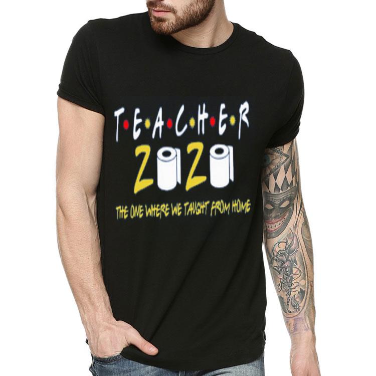 da8db81f teacher 2020 the one where we taught from home shirt 4 - Teacher 2020 The One Where We Taught From Home Shirt