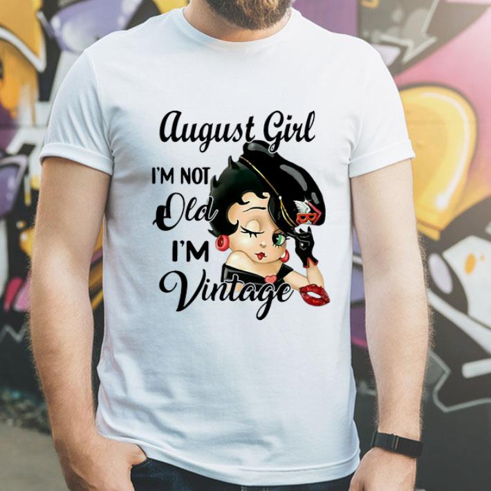 Betty Boop August Girl I’m Not Old I’m Vintage shirt
